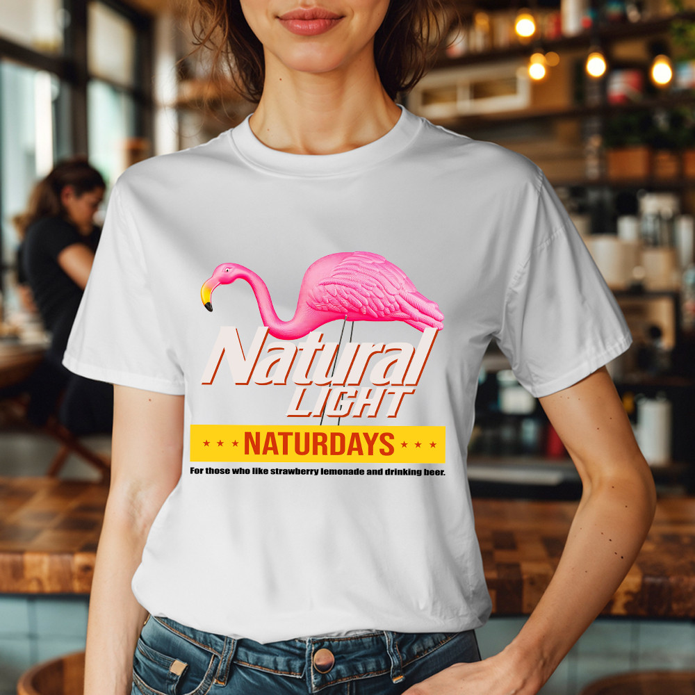 Pink Flamingo Natural Light Naturdays T-Shirt Funny Sayings Flamingo Shirt Mens Womens